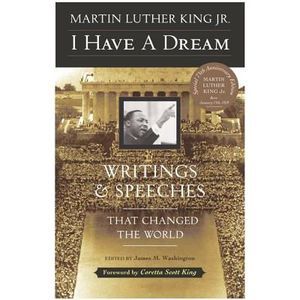 I Have a Dream - Special Anniversary Edition: Writings and Speeches That Changed